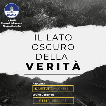 Giornale Radio Podcast Il Lato Oscuro della Verità