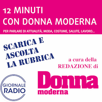 Giornale Radio Podcast 12 minuti con Donna moderna