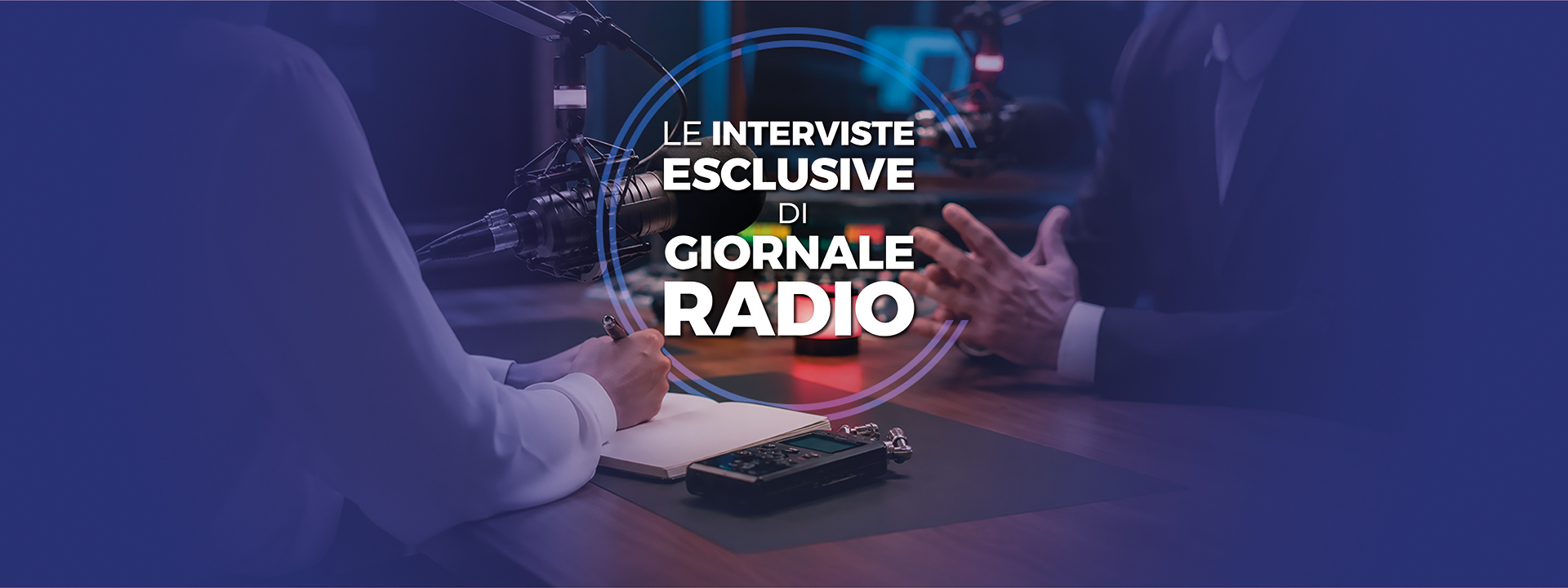 LE INTERVISTE ESCLUSIVE DI GIORNALE RADIO
