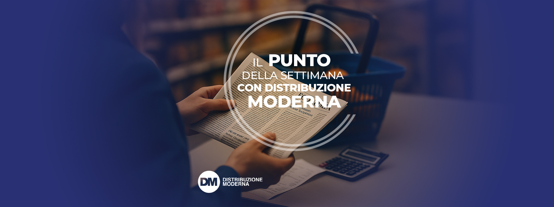 IL PUNTO DELLA SETTIMANA CON DISTRIBUZIONE MODERNA