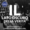 Dal Fascismo alla Costituzione Repubblicana | Il Lato Oscuro della Verità