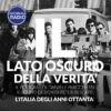 L’Italia degli Anni Ottanta | Il Lato Oscuro della Verità