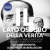 Gli anni Novanta. Le inchieste su Berlusconi | Il Lato Oscuro della Verità
