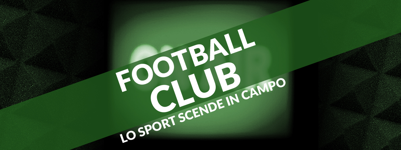 FOOTBALL CLUB <br> Lo sport scende in campo