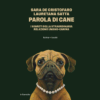 Parola di cane di Sara De Cristofaro | Il Timone Libri