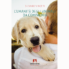 L’umanità degli animali da compagnia di Silvano Vinceti | Il Timone Libri