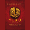 Vero. Il romanzo di Marco Aurelio di Franco Forte | Il Timone Libri