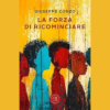 La forza di ricominciare di Giuseppe Conzo | Il Timone Libri