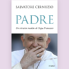 Padre. Un ritratto inedito di Papa Francesco di Salvatore Cernuzio | Il Timone Libri