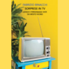 Sorprese in TV. Luoghi e personaggi visti da molto vicino di Fabrizio Binacchi | Il Timone Libri