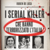 I serial killer che hanno terrorizzato l’Italia di Ruben De Luca | Il Timone Libri